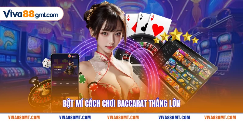 Bật mí cách chơi Baccarat thắng lớn 
