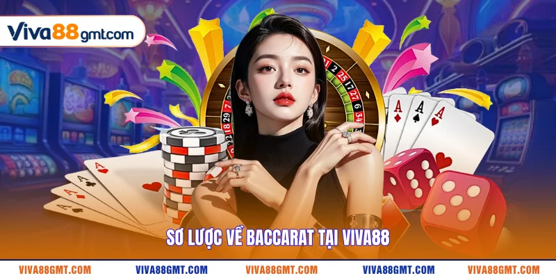 Sơ lược về Baccarat tại VIVA88 