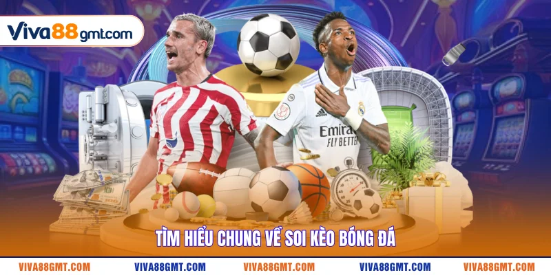 Tìm hiểu chung về soi kèo bóng đá 